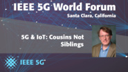 5G & IoT: Cousins Not Siblings - Henning Schulzrinne - 5G World Forum Santa Clara 2018