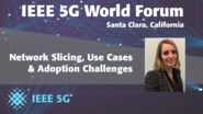 Network Slicing, Use Cases and Adoption Challenges - Ilaria Brunelli - 5G World Forum Santa Clara 2018