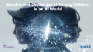 Benefits and Challenges of Raising Children in an AI World: IEEE TechEthics Virtual Panel