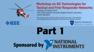 Part 1 of 3: Workshop on 5G Technologies for Tactical and First Responder Networks