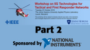 Part 2 of 3: Workshop on 5G Technologies for Tactical and First Responder Networks