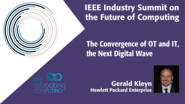 The Convergence of OT and IT, the Next Digital Wave - 2018 IEEE Industry Summit on the Future of Computing