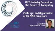 Challenges and Opportunities of the NISQ Processors (Noisy Intermediate Scale Quantum Computing) - 2018 IEEE Industry Summit on the Future of Computing