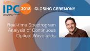 Real-time Spectrogram Analysis of Continuous Optical Wavefields - José Azaña - Closing Ceremony, IPC 2018