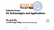 Industry Forum: 5G Technologies and Applications, Kim Fung Tsang - IECON 2018
