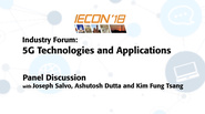 Industry Forum: Panel Discussion 5G Technologies and Applications, Joseph Salvo, Ashutosh Dutta, Kim Fung Tsang  - IECON 2018