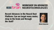 Recent Advances in the Neural Dust Platform - IEEE Brain Workshop 2018