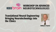 Translational Neural Engineering: Bringing Neurotechnology into the Clinics - IEEE Brain Workshop