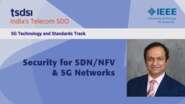 Security for SDN/NFV and 5G Networks - Ashutosh Dutta - India Mobile Congress, 2018