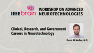 Clinical, Research, and Government Careers in Neurotechnology - IEEE Brain Workshop