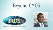 Beyond CMOS: International Roadmap for Devices and Systems