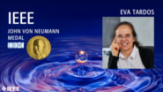 2019 IEEE Honors: IEEE John von Neumann Medal- Eva Tardos