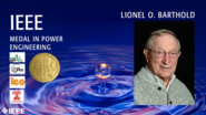 2019 IEEE Honors: IEEE Medal in Power Engineering -Lionel O. Barthold