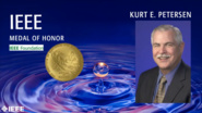 2019 IEEE Honors: IEEE Medal of Honor - Kurt E. Petersen 