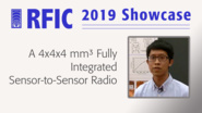 A 4x4x4 mmÂ³ Fully Integrated Sensor-to-Sensor Radio - Li-Xuan Chuo - RFIC 2019 Showcase