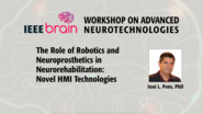 The role of robotics and neuroprosthetics in neurorehabilitation: novel HMI technologies - IEEE Brain Workshop