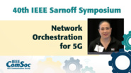Network Orchestration for 5G - Raquel Morera - IEEE Sarnoff Symposium, 2019