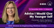 Advice I Would Give My Younger Self - Karen Bartleson - IEEE WIE Webinar Series