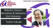 Robotics History: Narratives and Networks Oral Histories: Toshio Fukuda