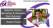 Robotics History: Narratives and Networks Oral Histories: Howie Choset