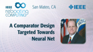 A Comparator Design Targeted Towards Neural Net - David Mountain - ICRC San Mateo, 2019