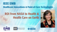 ROI from NASA to Health & Health Care on Earth - Aenor Sawyer - IEEE EMBS at NIH, 2019