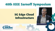5G Edge Cloud Infrastructure - Steve Vandris - IEEE Sarnoff Symposium, 2019