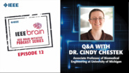 Q&A with Cindy Chestek: IEEE Brain Podcast, Episode 12