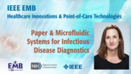 Paper & Microfluidic Systems for Infectious Disease Diagnostics - Catherine Klapperich - IEEE EMBS at NIH, 2019