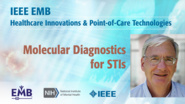 Molecular Diagnostics for STIs - Gary Schoolnik - IEEE EMBS at NIH, 2019
