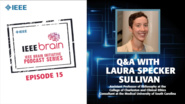 Q&A with Laura Specker Sullivan: IEEE Brain Podcast, Episode 15