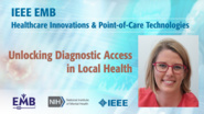 Unlocking Diagnostic Access in Local Health - Catharina Boehme - IEEE EMBS at NIH, 2019