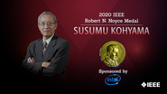 2020 IEEE Honors: IEEE Robert N. Noyce Medal- Susumu Kohyama