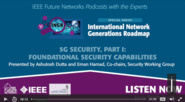 IEEE 5G Podcast with the Experts: 5G Security Part 1: Foundational Security Capabilities