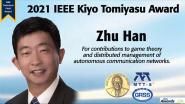 2021 IEEE Kiyo Tomiyasu Award- Zhu Han