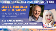 2024 IEEE Masaru Ibuka Consumer Technology Award: Steve B. Furber and Sophie M. Wilson