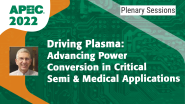 Driving Plasma: Advancing Power Conversion in Critical Semi & Medical Applications - Gideon van Zyl - APEC