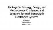 Package Technology, Design, And Methodology Challenges And Solutions For High Bandwidth Electronic Systems