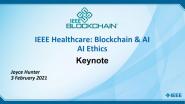 2021 IEEE Healthcare: Blockchain & AI - AI Ethics: Keynote - Joyce Hunter