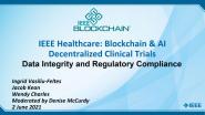 2021 IEEE Healthcare: Blockchain & AI - Decentralized Clinical Trials: Data Integrity and Regulatory Compliance