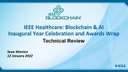 2022 IEEE Healthcare: Blockchain & AI - Inaugural Year Celebration and Awards Wrap: Technical Review - Sean Manion