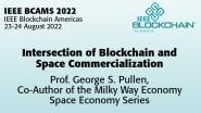 IEEE BCAMS 2022: Intersection of Blockchain and Space Commercialization - George Pullen