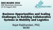 IEEE BCAMS 2022: Business Opportunities & Scaling Challenges in Building Collaborative Systems in Mobility and Logistics - Rajat Rajbhandari