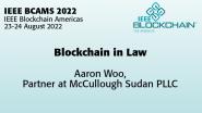 IEEE BCAMS 2022: Blockchain in Law - Aaron Woo