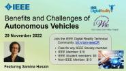 IEEE Digital Reality: Benefits and Challenges of Autonomous Vehicles