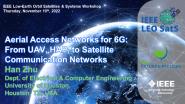 2022 IEEE LEO SatS Workshop: Aerial Access Networks for 6G: From UAV, HAP to Satellite Communication Networks - Han Zhu