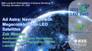 2022 IEEE LEO SatS Workshop: Ad Astra: Navigation with Megaconstellation LEO Satellites - Zak Kassas