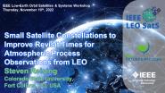 2022 IEEE LEO SatS Workshop: Small Satellite Constellations to Improve Revisit Times for Atmospheric Process Observations from LEO - Steven Reising