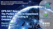 IEEE LEO SatS: OPS-SAT Space Lab: The Perfect Space to Experiment with Edge Computing & Onboard AI - David Evans