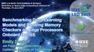 IEEE LEO SatS: Benchmarking Deep Learning Models and Running Memory Checkers on Edge Processors Onboard the ISS - Emily Dunkel